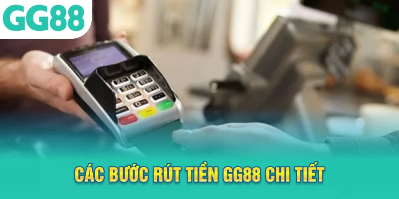 Các bước rút tiền GG88 chi tiết