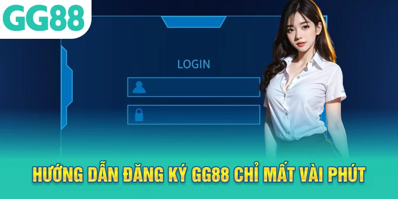 Hướng dẫn đăng ký GG88 chỉ mất vài phút