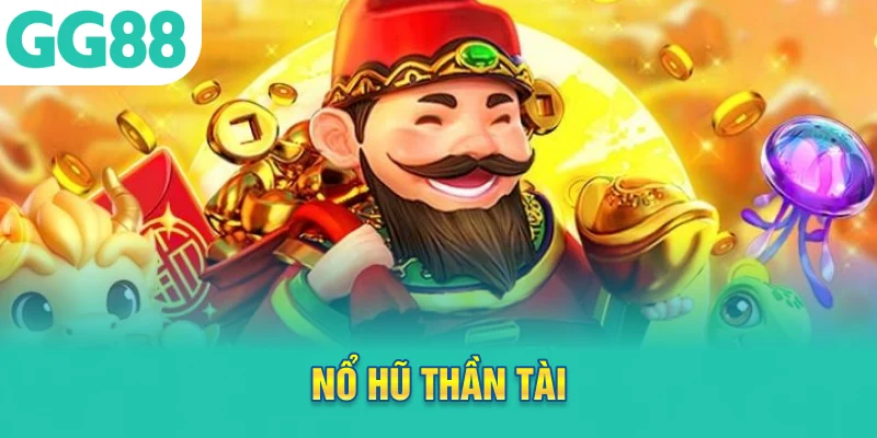 nổ hũ thần tài